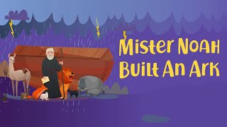 Mister Noah Built An Ark  Christian Songs For Kids [upl. by Low]