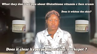 Glutathione vitamin c ultimate face cream  what they don’t tell you about this face cream [upl. by Sebastian]