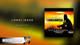 Saii Kay  Loneliness ft BMT [upl. by Petrick]