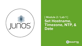 07 Lab 1 Set Hostname Timezone NTP and Current Time on Junos OS [upl. by Poler]