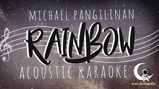 RAINBOW Michael Pangilinan  Acoustic Karaoke [upl. by Dennison]