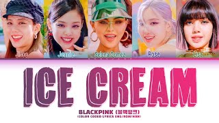 BLACKPINK  Ice Cream Lyrics with Selena Gomez Color Coded Lyrics [upl. by Aseek]