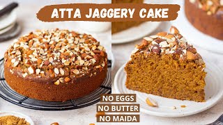 Eggless Atta Cake With Jaggery  No White Sugar No Egg No Butter No Maida  Whole Wheat Cake [upl. by Namus]