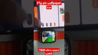 T800 ultra smart watch wallpaper  How to set custom watch faces in t800 t800shortsvideo shorts [upl. by Zeeba599]