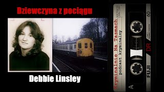 Debbie Linsley dziewczyna z pociągu  podcast kryminalny  Kryminalnie Na Taśmach [upl. by Maer]