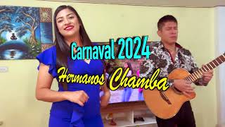 Amor No Me Olvidaras  Carnaval 2024  Hermanos Chamba [upl. by Eehsar]