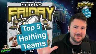 Top 5 Halfling Teams  Top 5 Friday Bonehead Podcast [upl. by Tteltrab]