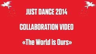 Collaboration with the Just Dancers  The World is Ours FR [upl. by Elisabet923]