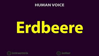 How To Pronounce Erdbeere [upl. by Lait506]