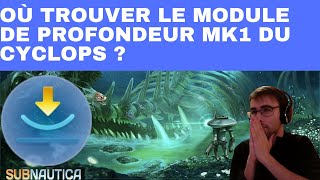 SUBNAUTICA  EMPLACEMENT  LOCALISATION  COMMENT  OÙ TROUVER MODULE DE PROFONDEUR MK1 DU CYCLOPS [upl. by Tranquada89]