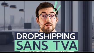 Comment contourner la TVA en dropshipping [upl. by Royd]