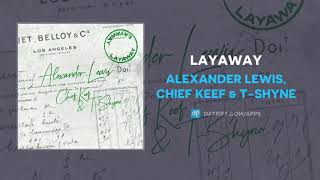 Alexander Lewis Chief Keef amp TShyne  Layaway AUDIO [upl. by Annim]