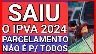 EU AVISEI PARCELAMENTO DO IPVA 2024 NÃO É PARA TODOS ENTENDA [upl. by Aitrop]