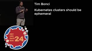 Kubernetes clusters should be ephemeral  Tim Bonci [upl. by Olympe]