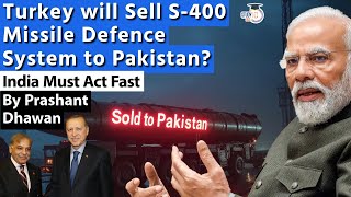 Turkey will Sell S400 Missile Defence System to Pakistan India Must Act Fast  By Prashant Dhawan [upl. by Nairred]