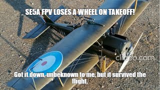 SE5A 5TH Flight FPV Loses a Wheel On Takeoff Pilot Unaware Runcam Thumb additional view point [upl. by Yettie]