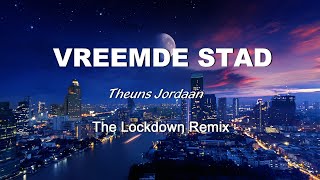 Theuns Jordaan  Vreemde Stad Lockdown Remix [upl. by Heymann]