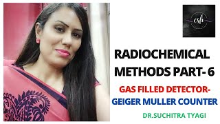 RADIOCHEMICAL METHODS PART 6 GAS FILLED DETECTORGEIGER MULLER COUNTER [upl. by Yaral]