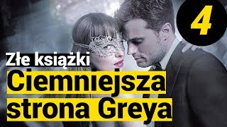 ZŁE KSIĄŻKI „Ciemniejsza strona Greya” 4 [upl. by Pokorny]