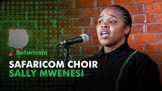 Safaricom Choir  Sally Mwenesi [upl. by Artema846]