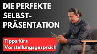 Die perfekte Selbstpräsentation  4 Vorstellungsgespräch meistern [upl. by Heddy]