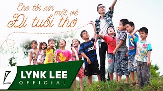 Lynk Lee  Cho tôi xin một vé đi tuổi thơ Official MV [upl. by Kisor549]