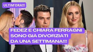 NOTIZIA UFFICIALE CHIARA FERRAGNI E FEDEZ SI SONO GIÀ DIVORZIATI DA UNA SETTIMANA [upl. by Nickola]