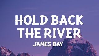 James Bay  Hold Back the River Lyrics  1 Hour Version [upl. by Akoyin474]