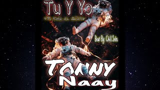 TU Y YO  Tonny Naay Beat By Chill Sebs  Edition TN Music £L ∆Lî£N🪬👽 [upl. by Goff]