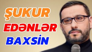 ŞUKRUN ANLAMİ  Haci Şahin Həsənli [upl. by Albion935]