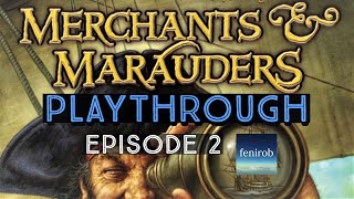 Merchants amp Marauders Board Game I Playthrough  The Voyages of Capn Van Awesome Ep 2 [upl. by Oniuqa771]