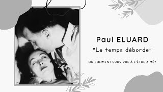 Paul ELUARD Le temps déborde où comment survivre à lêtre aimé [upl. by Ardena]