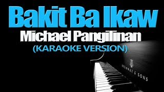 BAKIT BA IKAW  Michael Pangilinan KARAOKE VERSION [upl. by Stig]