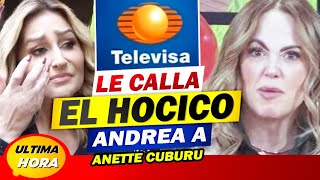 💥🥊 “NO ME QUITAS EL SUEÑO”Anette Cuburu REACCIONA AMEN4Z4S De Andrea Legarreta y la manda a callar🤐 [upl. by Hareehat]