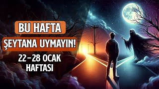 BU HAFTA ŞEYTANA UYMAYIN  22  28 Ocak Haftası [upl. by Richmond156]