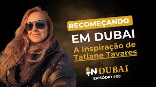 InDubai Podcast Ep 8  Recomeçando em Dubai A Inspiração de Tatiane Tavares dubai2024 [upl. by Moulden]