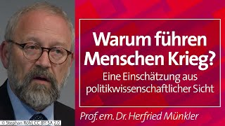 Warum führen Menschen Krieg  Prof em Dr Herfried Münkler 20092023 [upl. by Silver]