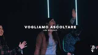 Vogliamo ascoltare  LBN Worship [upl. by Enyalb]