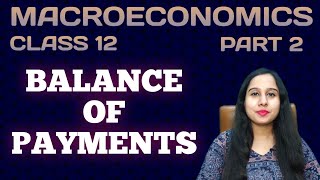 Balance of Payment BOP  Components of BOP  Macroeconomics  Class 12  Part 2 [upl. by Zebapda265]