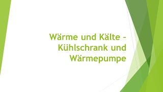 Physik Wärme und Kälte – Kühlschrank und Wärmepumpe einfach und kurz erklärt [upl. by Orose]