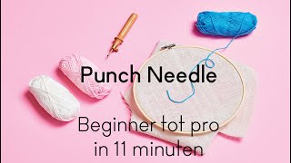 Punch needle beginner tot pro in 11 minuten [upl. by Joacimah]