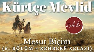 Kürtçe Mevlid ᴴᴰ 6 BÖLÜM  Rehberê Xelasî  Mesut Biçim ZahidarTürkçe Altyazılı [upl. by Innek]