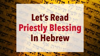 Lets Read  Birkat Kohanim Numbers 62426  Priestly Blessing In Hebrew [upl. by Janos724]