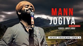 Heart Touching Song Mann Jogiya Jogiya Ek Tu Hi Jog Hai Mera  Sad Song   Arijit Singh New Song [upl. by Beverlee]