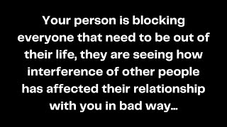 Your person is blocking everyone that need to be out of their life they are seeing how [upl. by Diella440]