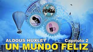 📖 Audiolibro 🎧  quotUn Mundo Felizquot de Aldous Huxley voz humana  Capítulo 2 ✒️ [upl. by Euell]