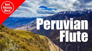 Peruvian Flute music for relaxing  Somewhere in Peru [upl. by Beverlie]