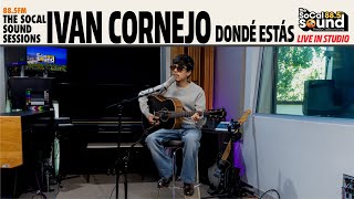 Ivan Cornejo  Dondé Estás LIVE from 885FM The SoCal Sound [upl. by Lasser453]