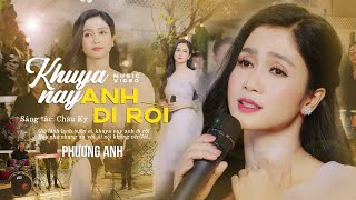 Khuya Nay Anh Đi Rồi  Phương Anh  Official MV [upl. by Kciwdahc]