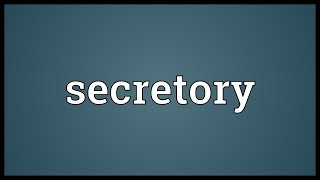 Secretory Meaning [upl. by Nowad234]